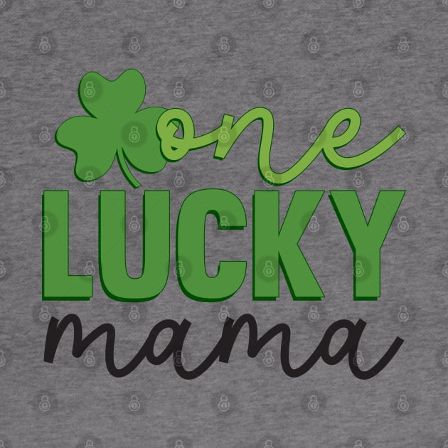 One Lucky Mama by MZeeDesigns